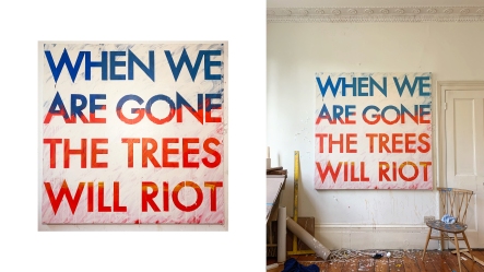 Robert Montgomery, When We Are Gone The Trees Will Riot, 2020, 150 x 150 cm, Ara Acrylic and Glaze on Canvas